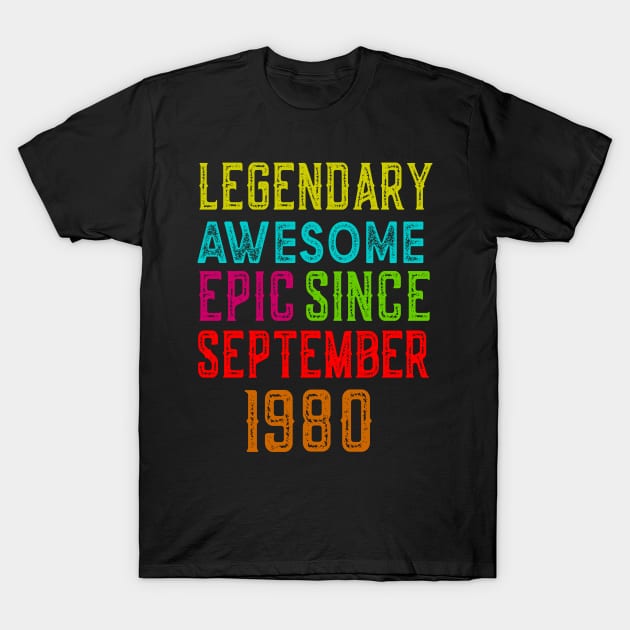 41st birthday legendary awesome epic since september 1980 T-Shirt by teeshirtmarket